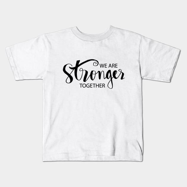 We are stronger together. Kids T-Shirt by Handini _Atmodiwiryo